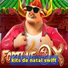 kits de natal swift